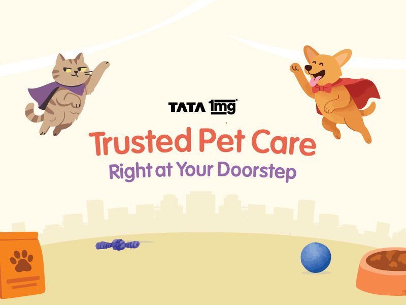 Trusted Pet Care by Tata 1mg, Delivered Right To Your Doorstep