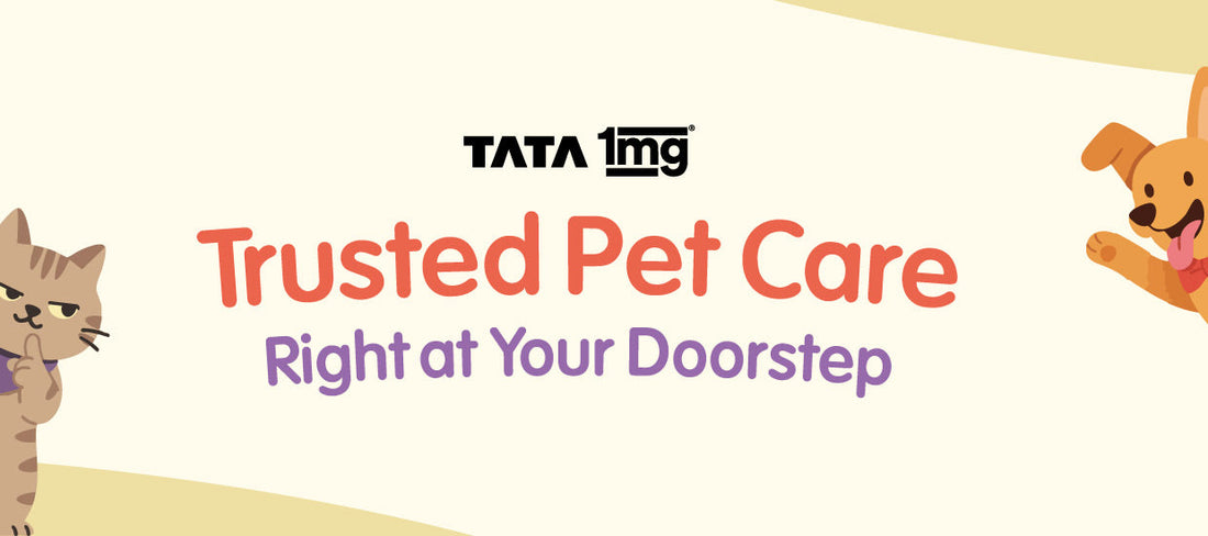 Trusted Pet Care by Tata 1mg, Delivered Right To Your Doorstep