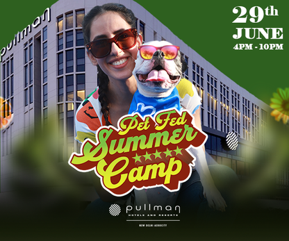 Pet Fed Summer Camp : Delhi Edition 2025